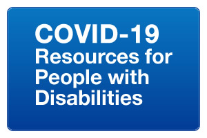 COVID-19 Resources for People with Disabilities